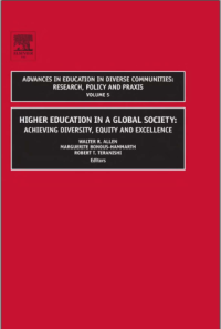 ADVANCES IN EDUCATION IN DIVERSE COMMUNITIES: RESEARCH, POLICY AND PRAXIS VOLUME 5 HIGHER EDUCATION IN A GLOBAL SOCIETY: ACHIEVING DIVERSITY, EQUITY AND EXCELLENCE