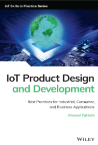 IoT PRODUCT DESIGN AND DEVELOPMENT Best Practices for Industrial, Consumer,and Business Applications