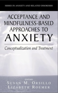 Acceptance and Mindfulness-Based Approaches to Anxiety