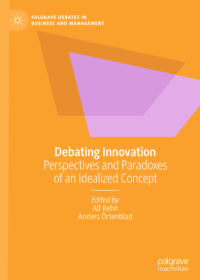 Debating Innovation Perspectives and Paradoxes of an Idealized Concept