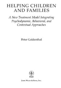 Image of HELPING CHILDREN AND FAMILIES A New Treatment Model Integrating Psychodynamic, Behavioral, and Contextual Approaches