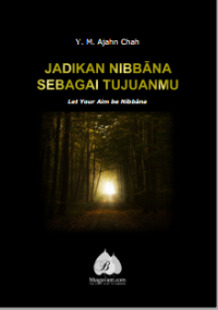 Jadikan Nibbana Sebagai Tujuanmu