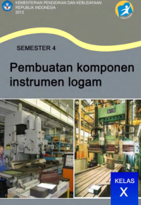 Pembuatan Komponen Instrumen Logam Semester 4 (buku siswa)