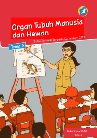 Tematik 6 Organ Tubuh Manusia dan Hewan (buku siswa)