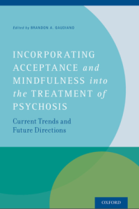 Incorporating Acceptance and Mindfulness
into the Treatment of Psychosis