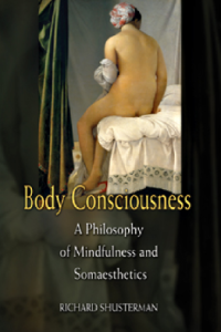 Body Consciousness A Philosophy of Mindfulness and Somaesthetics