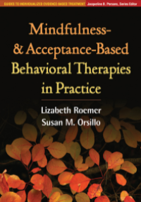 Mindfulness- and Acceptance-Based Behavioral Therapies in Practice