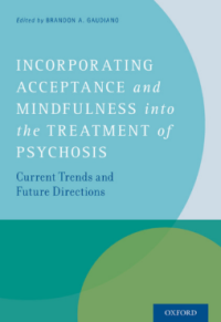 Incorporating Acceptance and Mindfulness into the Treatment of Psychosis