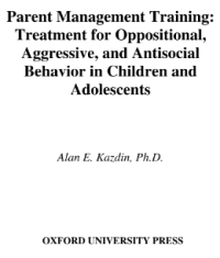 Parent Management Training: Treatment for Oppositional, Aggressive, and Antisocial Behavior in Children and Adolescents