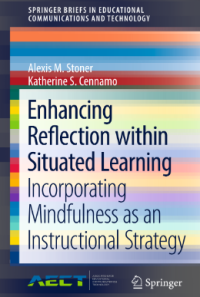 Enhancing Re ection within Situated Learning Incorporating Mindfulness as an Instructional Strategy