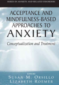 Acceptance and Mindfulness-Based Approaches to Anxiety