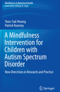 A Mindfulness Intervention for Children with Autism Spectrum Disorder