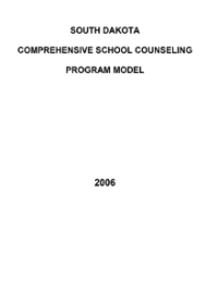 SOUTH DAKOTA COMPREHENSIVE SCHOOL COUNSELING PROGRAM MODEL