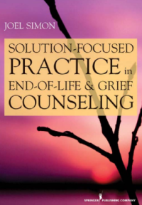 Solution Focused Practice in End-of-Life and Grief Counseling