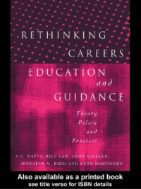 Rethinking careers education and guidance Theory, policy and practice