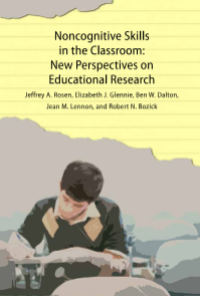 Noncognitive Skills in the Classroom: New Perspectives on Educational Research