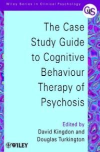 Image of THE CASE STUDY GUIDE TO COGNITIVE BEHAVIOUR THERAPY OF PSYCHOSIS