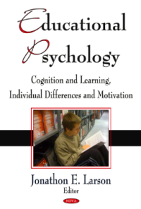 EDUCATIONAL PSYCHOLOGY: COGNITION AND LEARNING, INDIVIDUAL DIFFERENCES AND MOTIVATION