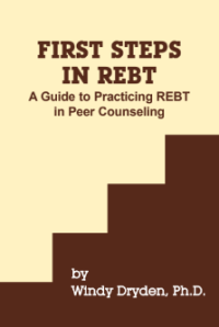 FIRST STEPS IN REBT A Guide to Practicing REBT in Peer Counseling