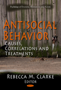 ANTISOCIAL BEHAVIOR: CAUSES, CORRELATIONS AND TREATMENTS