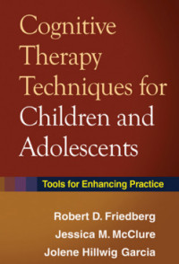 COGNITIVE THERAPY TECHNIQUES FOR CHILDREN AND ADOLESCENTS