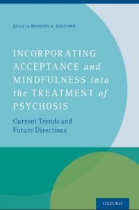 Incorporating Acceptance and Mindfulness
into the Treatment of Psychosis