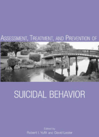 ASSESSMENT, TREATMENT, AND PREVENTION OF SUICIDAL BEHAVIOR