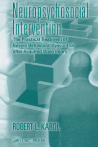 Neuropsychosocial Intervention The Practical Treatment of Severe Behavioral Dyscontrol after Acquired Brain Injury