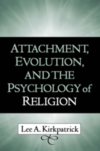 Attachment, Evolution, and the Psychology of Religion