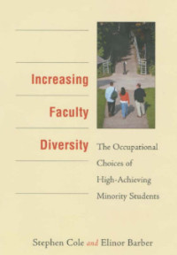 Image of INCREASING FACULTY DIVERSITY THE OCCUPATIONAL CHOICES OF HIGH-ACHIEVING MINORITY STUDENTS