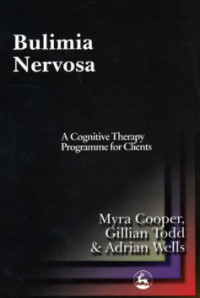 A Cognitive Therapy Programme for Clients Myra Cooper, Gillian Todd and Adrian Wells