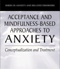 Acceptance and
Mindfulness-Based
Approaches to Anxiety