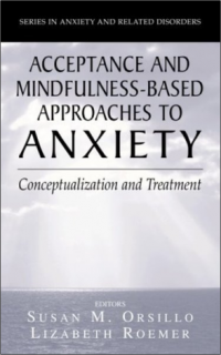 Acceptance and
Mindfulness-Based
Approaches to Anxiety