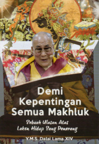 Image of Demi Kepentingan Semua Makhluk : sebuah ulasan atas lakon hidup Sang Penerang