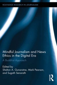 Mindful Journalism and News
Ethics in the Digital Era