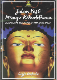 Image of Jalan Pasti Menuju Kebuddhaan : Ulasan atas Tiga Aspek Utama Sang Jalan