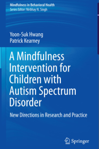 A Mindfulness Intervention
for Children with Autism
Spectrum Disorder