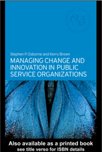 Managing Change and
Innovation in Public Service
Organizations