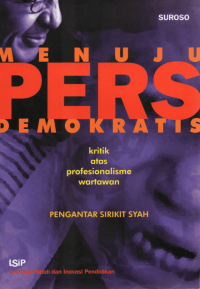 Image of Menuju Pers Demokrasi: kritik atas profesionalisme wartawan