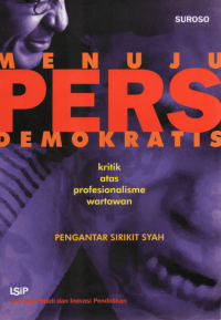 Menuju Pers Demokrasi: kritik atas profesionalisme wartawan