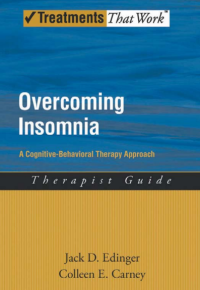 Overcoming Insomnia A Cognitive-Behavioral Therapy Approach