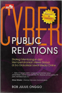 Image of Cyber Public Relations : membangun dan Mempertahankan Merek Global di Era Globalisasi Lewat Media Online