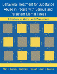 Behavioral Treatment for Substance Abuse in People with Serious and Persistent Mental Illness