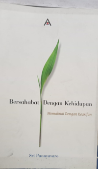 Image of Bersahabat Dengan Kehidupan Memaknai Dengan Kearifan