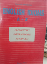 Image of English Idioms A- Z Elementary Intermediate Advance