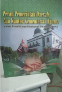 Image of Peran Pemerintahan Daerah Dan Kantor Kementerian Agama Dalam Pemeliharan Kerukunan Umat Beragaman