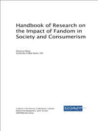 Handbook of Research on
the Impact of Fandom in
Society and Consumerism