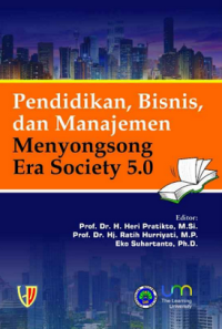 PENDIDIKAN, BISNIS, DAN MANAJEMEN
MENYONGSONG ERA SOCIETY 5.0