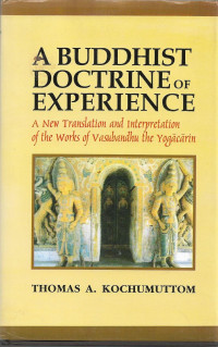 Image of A Buddhist Doctrine of Experience: A New Translation and Interpretation of the Works of Vasubandhu the Yogācārin