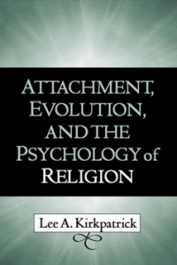 Attachment, Evolution, and the Psychology of Religion